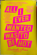 Lucinda Price - All I Ever Wanted Was To Be Hot