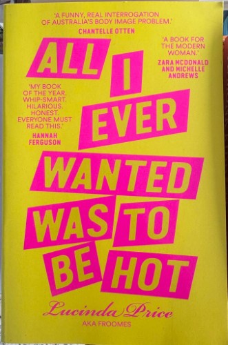 Lucinda Price - All I Ever Wanted Was To Be Hot