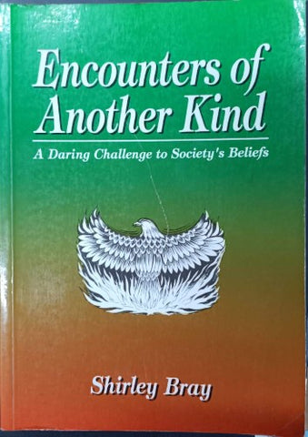 Shirley Bray - Encounters Of Another Kind : A Daring Challenge To Society's Beliefs