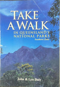 John & Lyn Daly - Take A Walk : In Queensland's National Parks