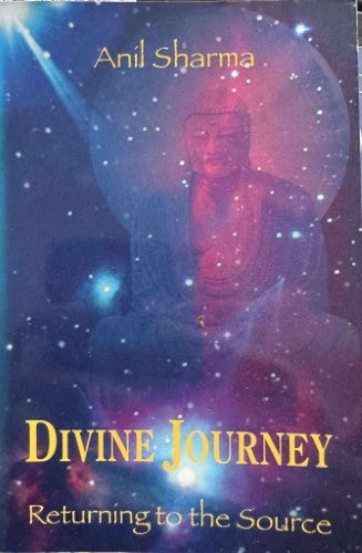 Anil Sharma - Divine Journey - Returning To The Source