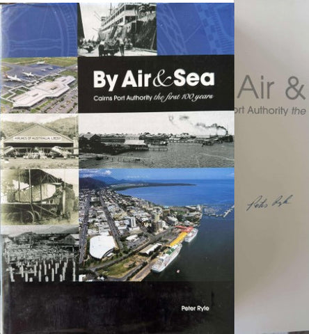 Peter Ryle - By Air & Sea : Cairns Port Authority The First 100 Years (Hardcover)