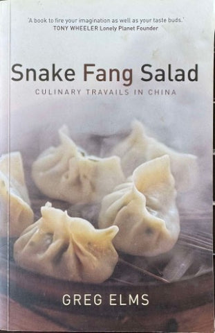 Greg Elms - Snake Fang Salad : Culinary Travails In China