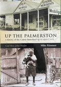 Mike Rimmer - Up The Palmerston : A History Of The Cairns Region Up To 1920 Vol 2 : God Bless John Moffat
