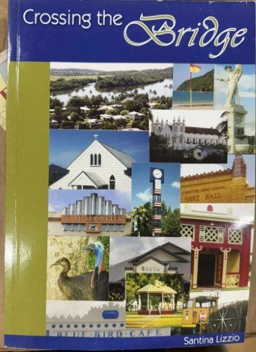 Santina Lizzio - Crossing the Bridge : Shire of Johnstone 1880 - 2008