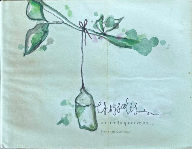 Chrysalis : Unravelling Anorexia (Hardcover)