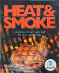 Bob Hart - Heat & Smoke : Mastering The Dark Art Of Real Barbeque