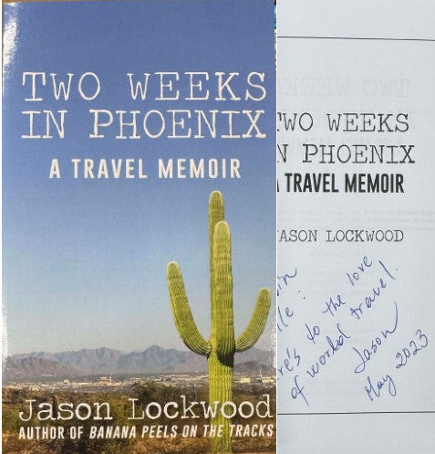 Jason Lockwood - Two Weeks In Phoenix : A Travel Memoir
