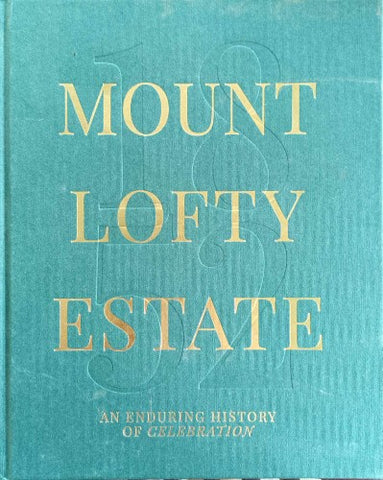 David Sly - Mount Lofty Estate : An Enduring History Of Celebration (Hardcover)