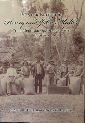 Margaret Fleming / Marie Dickson - Pioneer Brothers Henry and John Muller: Their Heritage and Descendants 1715-2015