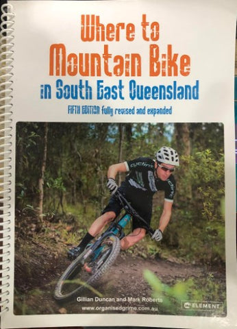 Gillian Duncan / Mark Roberts - Where To Mountain Bike in Queensland's South-East