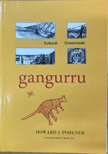 Howard Pohlner - Gangurru : Cultural Crossroads (The Story Of The Guugu Yimidhirr Aboriginal People Of Cooktown Region)