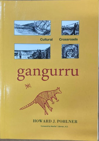 Howard Pohlner - Gangurru : Cultural Crossroads (The Story Of The Guugu Yimidhirr Aboriginal People Of Cooktown Region)