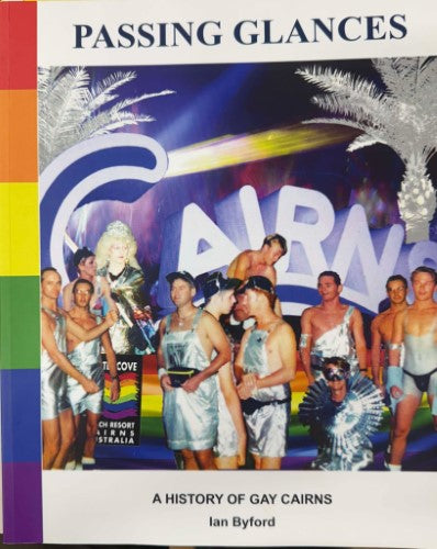 Ian Byford - Passing Glances : A History Of Gay Cairns