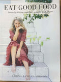 Lorna Jane Clarkson - Eat Good Food (Hardcover)