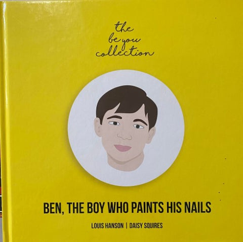 Louis Hanson / daisy Squires - Ben, The Boy Who Paints His Nails (Hardcover)