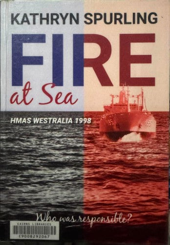 Kathryn Spurling - Fire At Sea : HMAS Westralia 1998