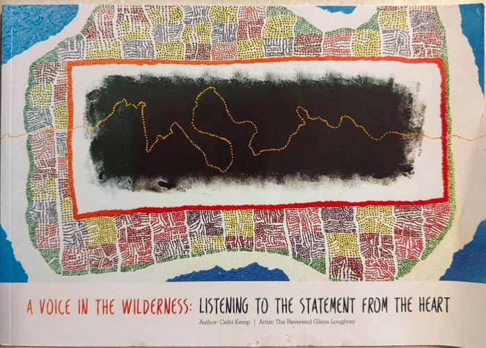 Celia Kemp / Glenn Loughrey - A Voice in the Wilderness : Listening To The Statement From The Heart