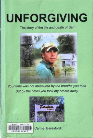 Carmel Beresford - Unforgiving : The Story Of The Life & Death Of Sam