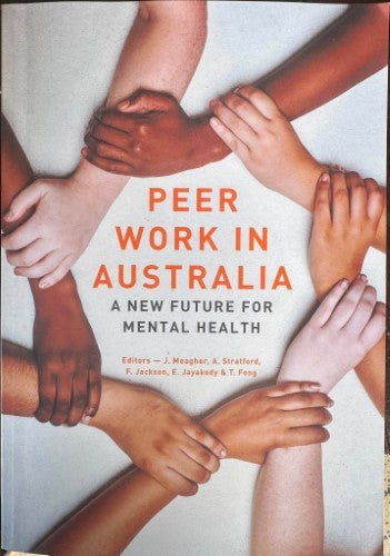 J. Meagher / A. Stratford (& Others) - Peer Work In Australia : A New Future For Mental Health