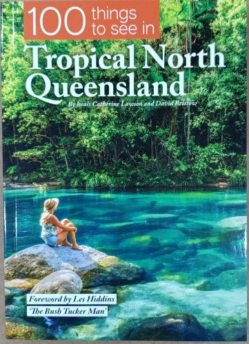 Catherine Lawson / David Bristow - 100 Things To See In Tropical North Queensland