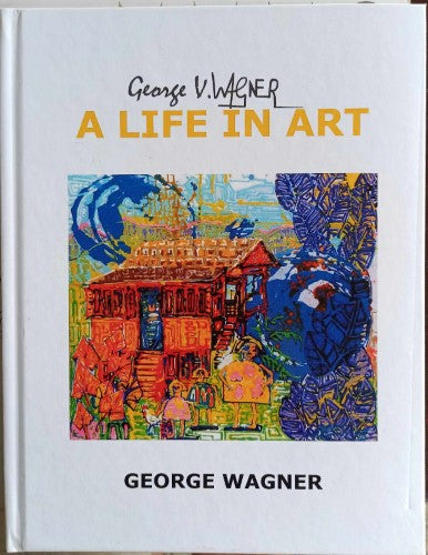 George Wagner - A Life In Art