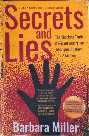 Barbara Miller - Secrets & Lies : The Shocking Truth Of Recent Australian Aboriginal History