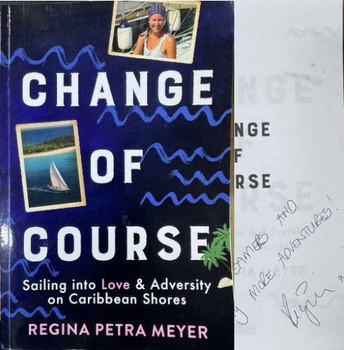 Regina Petra Meyer - Change Of Course - Sailing Into Love & Adversity On Caribbean Shores
