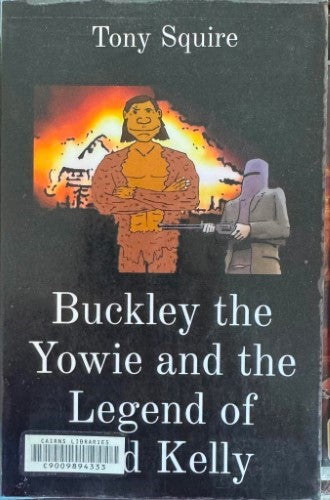 Tony Squire - Buckley The Yowie & The Legend Of Ned Kelly