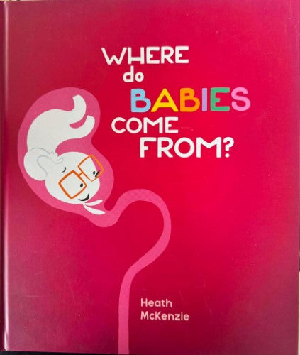 Heath McKenzie - Where Do Babies Come From ? (Hardcover)