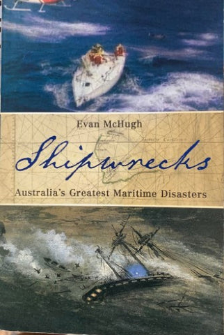 Evan McHugh - Shipwrecks : Australia's Greatest Maritime Disasters