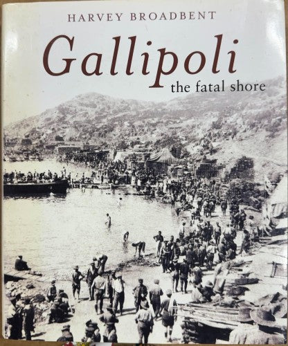 Harvey Broadbent - Gallipoli - The Fatal Shore (Hardcover)