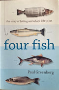Paul Greenburg - Four Fish : The Future Of The Last Wild Food