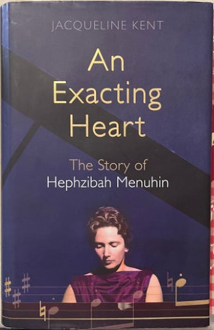 Jacqueline Kent - An Exacting Heart : The Story Of Hephzibah Menuhin (Hardcover)