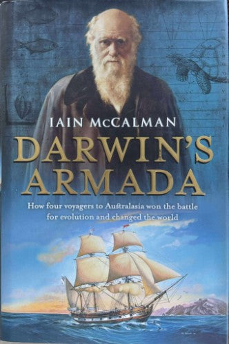 Iain McCalman - Darwin's Armada : Four Voyagers to the Southern Oceans and Their Battle for the Theory  of Evolution (Hardcover)