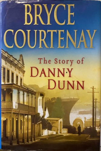 Bryce Courtenay - The Story Of Danny Dunn (Hardcover)