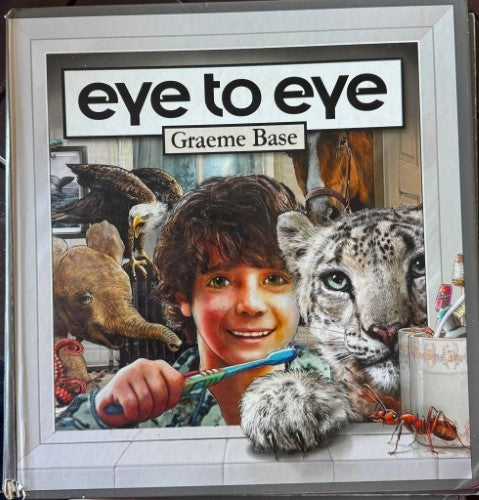 Graeme Base - Eye To Eye (Hardcover)
