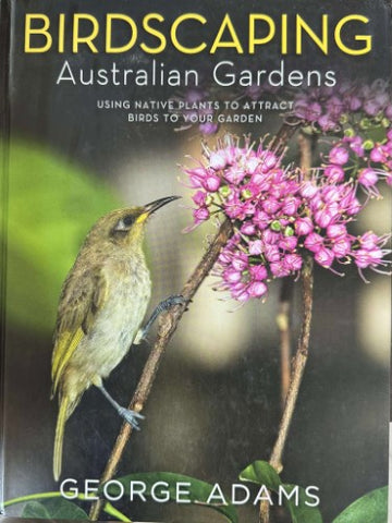 George Adams - Birdscaping Australian Gardens (Hardcover)