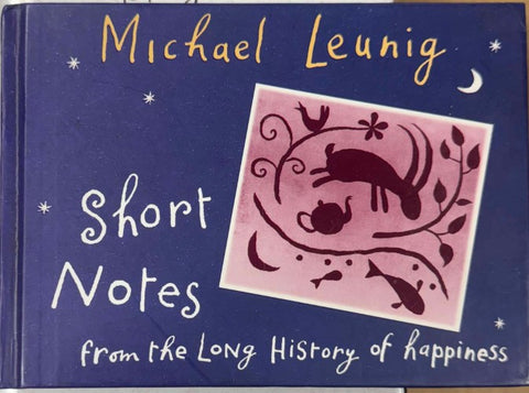 Michael Leunig - Short Notes From The Long History Of Happiness (Hardcover)