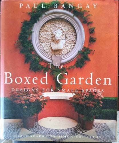 Paul Bangay - The Boxed Garden - Designs For Small Spaces (Hardcover)