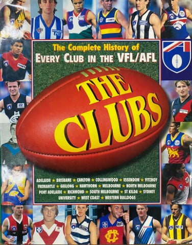 Garrie Hutchison / John Ross (Editors) - The Clubs : Complete History Of Every Club In The VFL / AFL (Hardcover)