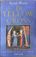 Rene Weis - The Yellow Cross : The Story Of The Last Cathars 1290-1329 (Hardcover)