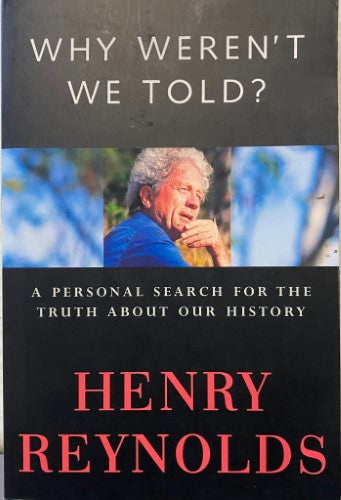 Henry Reynolds - Why Weren't We Told ?