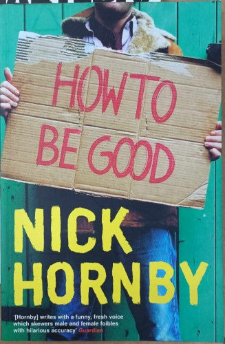 Nick Hornby - How To Be Good