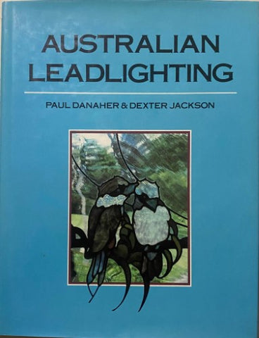 Paul Danaher / Dexter Jackson - Australian Leadlighting (Hardcover)