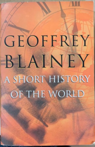 Geoffrey Blainey - A Short History Of The World