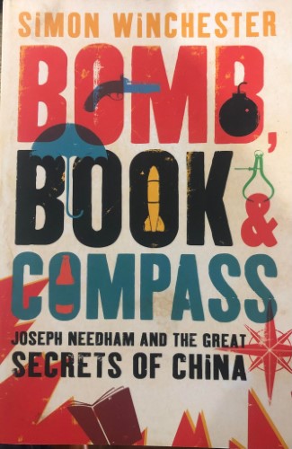 Simon Winchester - Bomb, Book and Compass : Joseph Needham and the Great Secrets of China