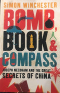 Simon Winchester - Bomb, Book and Compass : Joseph Needham and the Great Secrets of China