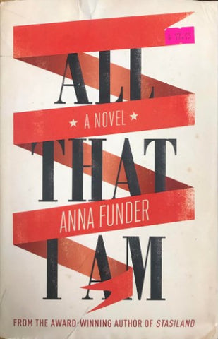 Anna Funder - All That I Am (Hardcover)