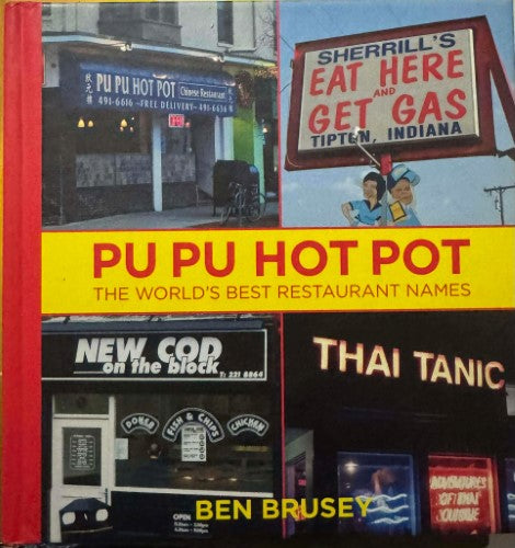Ben Brusey - Pu Pu Hot Pot - The World's Best Restaurant Names (Hardcover)